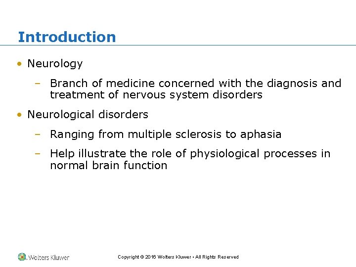 Introduction • Neurology – Branch of medicine concerned with the diagnosis and treatment of
