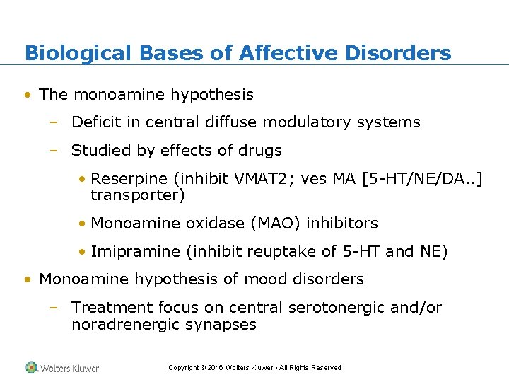 Biological Bases of Affective Disorders • The monoamine hypothesis – Deficit in central diffuse