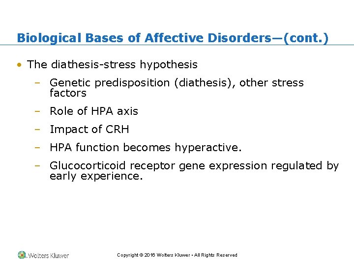 Biological Bases of Affective Disorders—(cont. ) • The diathesis-stress hypothesis – Genetic predisposition (diathesis),
