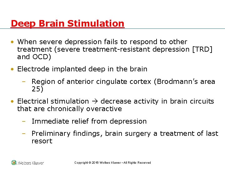 Deep Brain Stimulation • When severe depression fails to respond to other treatment (severe