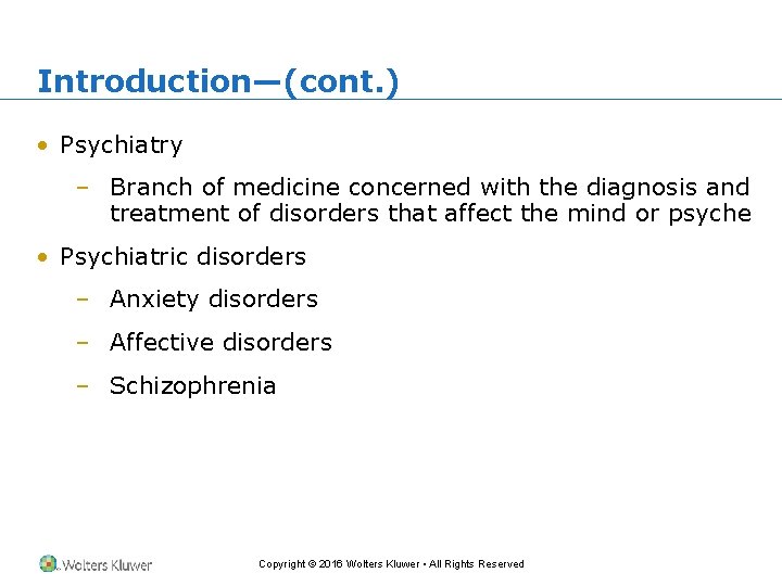 Introduction—(cont. ) • Psychiatry – Branch of medicine concerned with the diagnosis and treatment