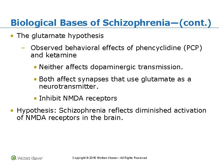 Biological Bases of Schizophrenia—(cont. ) • The glutamate hypothesis – Observed behavioral effects of