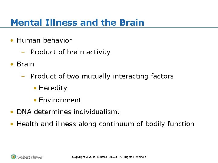 Mental Illness and the Brain • Human behavior – Product of brain activity •