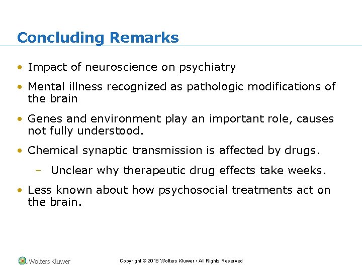 Concluding Remarks • Impact of neuroscience on psychiatry • Mental illness recognized as pathologic