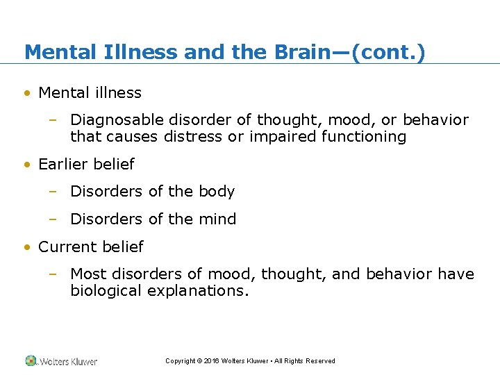 Mental Illness and the Brain—(cont. ) • Mental illness – Diagnosable disorder of thought,
