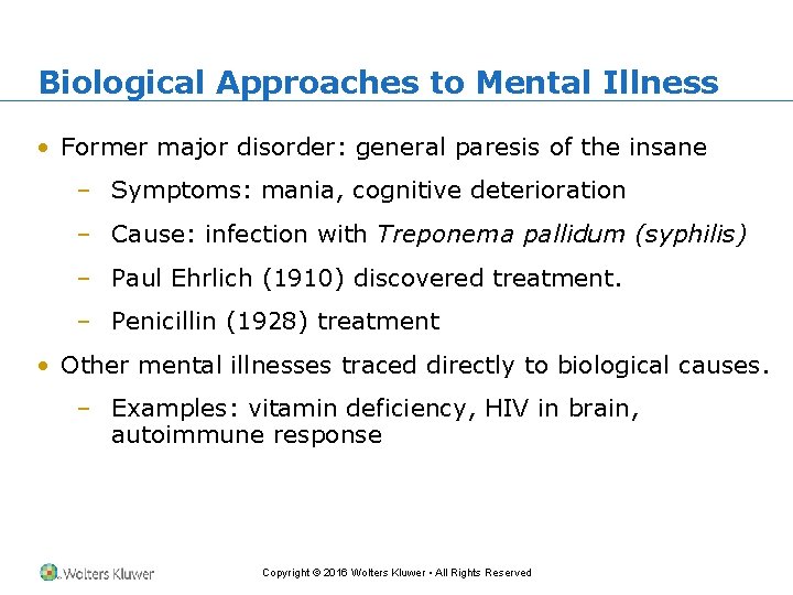 Biological Approaches to Mental Illness • Former major disorder: general paresis of the insane