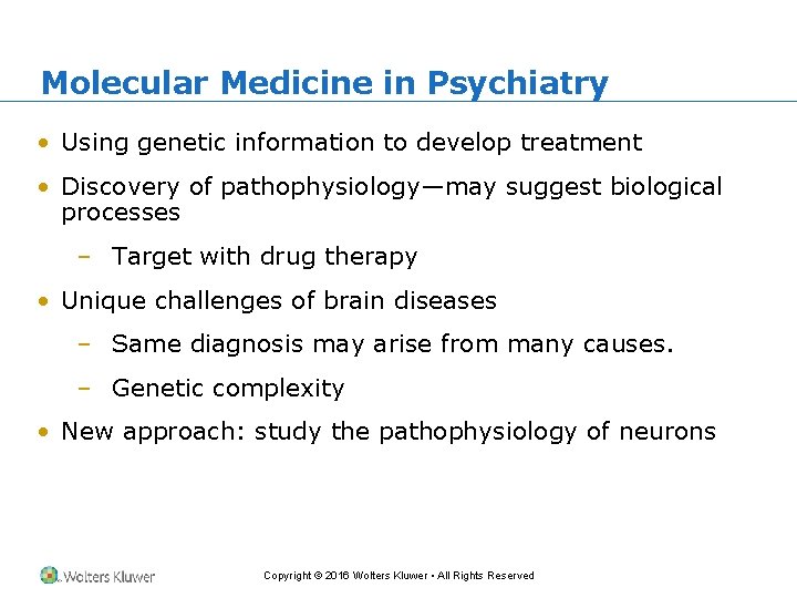 Molecular Medicine in Psychiatry • Using genetic information to develop treatment • Discovery of
