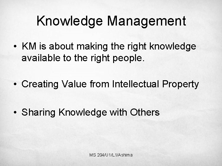 Knowledge Management • KM is about making the right knowledge available to the right