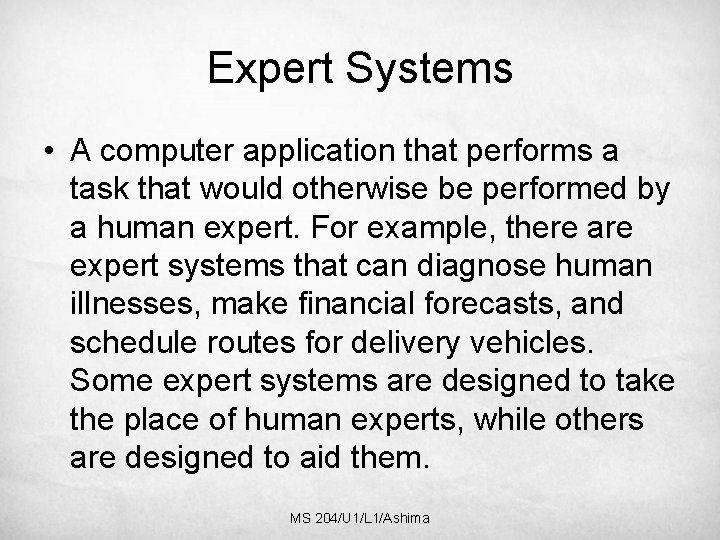 Expert Systems • A computer application that performs a task that would otherwise be