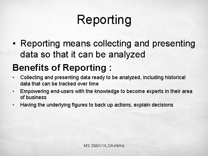 Reporting • Reporting means collecting and presenting data so that it can be analyzed