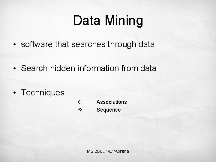 Data Mining • software that searches through data • Search hidden information from data