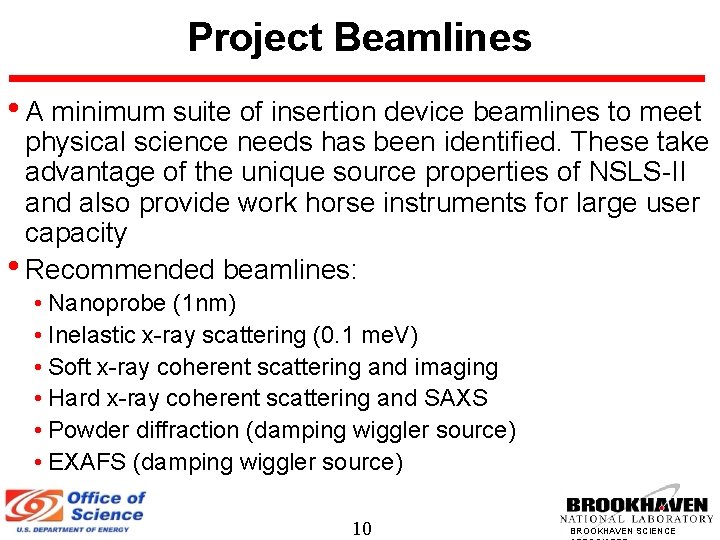 Project Beamlines • A minimum suite of insertion device beamlines to meet physical science