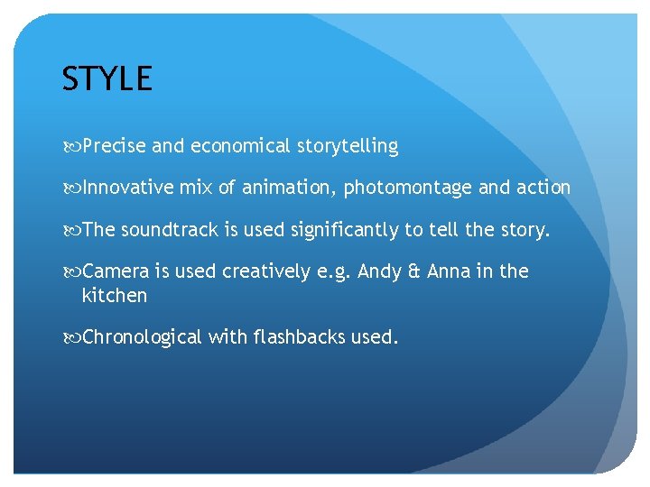 STYLE Precise and economical storytelling Innovative mix of animation, photomontage and action The soundtrack