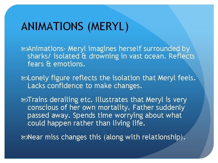 ANIMATIONS (MERYL) Animations- Meryl imagines herself surrounded by sharks/ isolated & drowning in vast