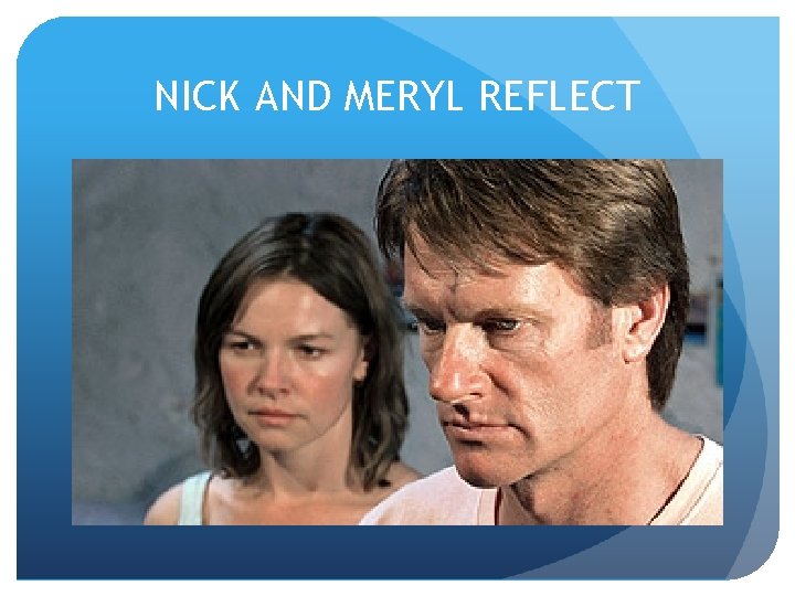 NICK AND MERYL REFLECT 