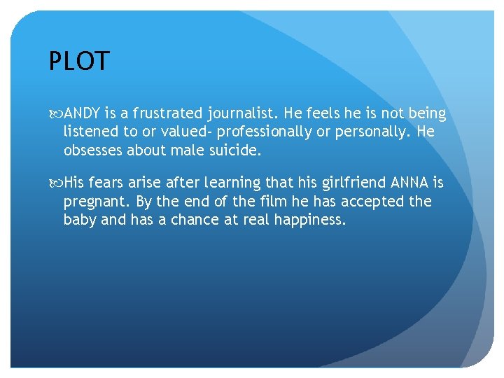 PLOT ANDY is a frustrated journalist. He feels he is not being listened to