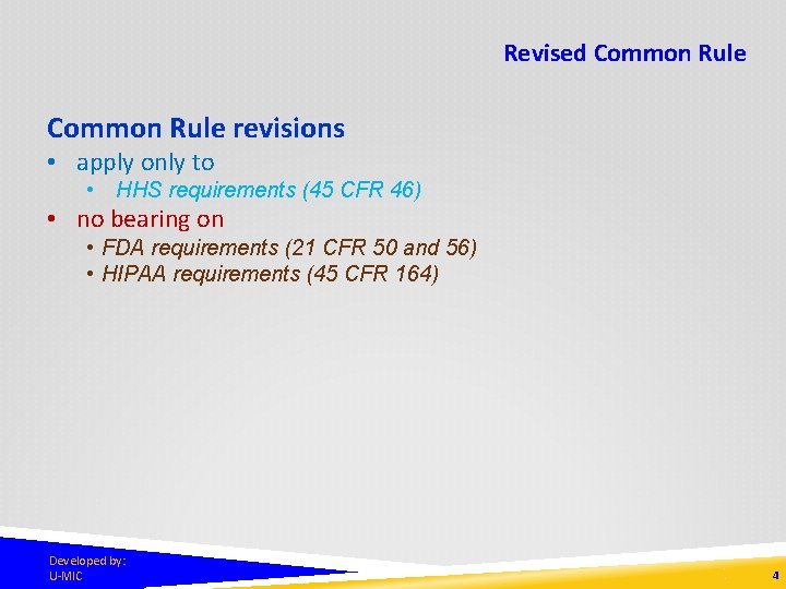 Revised Common Rule revisions • apply only to • HHS requirements (45 CFR 46)