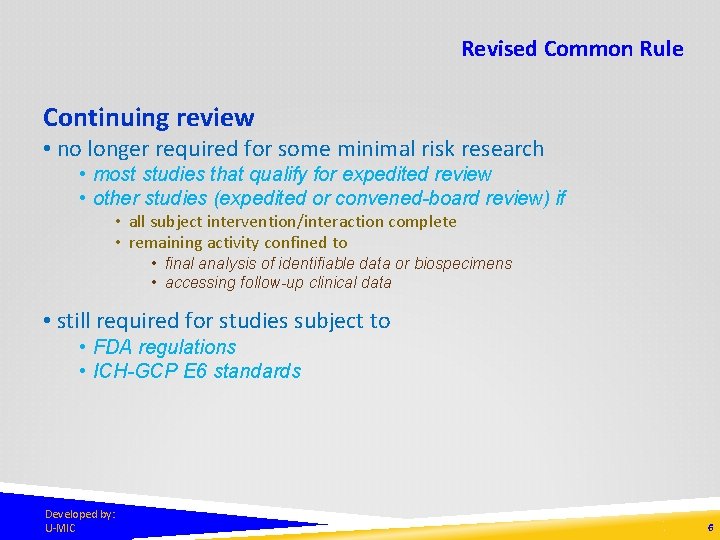 Revised Common Rule Continuing review • no longer required for some minimal risk research