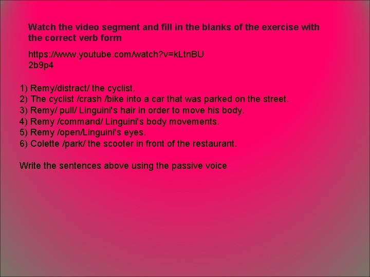 Watch the video segment and fill in the blanks of the exercise with the Watch the video segment and fill in the blanks of the exercise with the