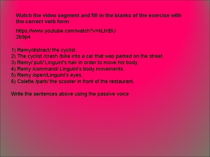 Watch the video segment and fill in the blanks of the exercise with the