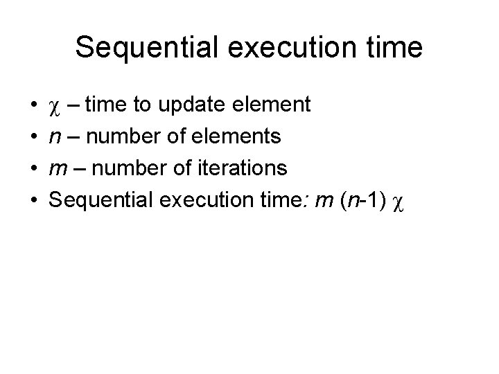 Sequential execution time • • – time to update element n – number of