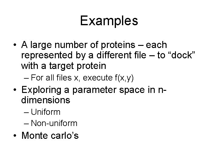 Examples • A large number of proteins – each represented by a different file