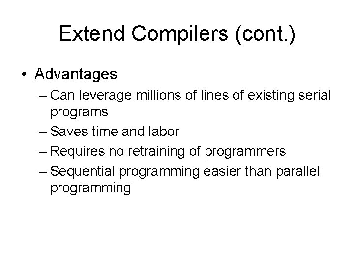 Extend Compilers (cont. ) • Advantages – Can leverage millions of lines of existing