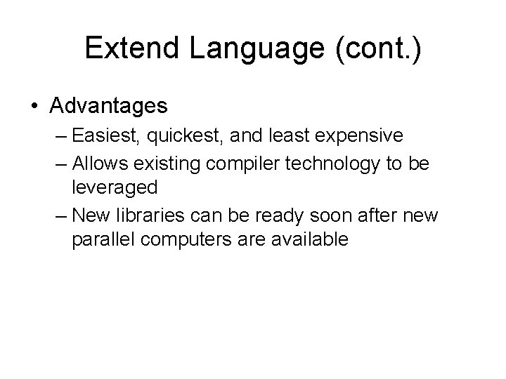 Extend Language (cont. ) • Advantages – Easiest, quickest, and least expensive – Allows