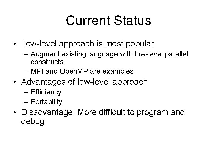 Current Status • Low-level approach is most popular – Augment existing language with low-level