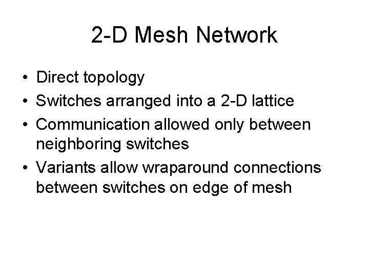 2 -D Mesh Network • Direct topology • Switches arranged into a 2 -D