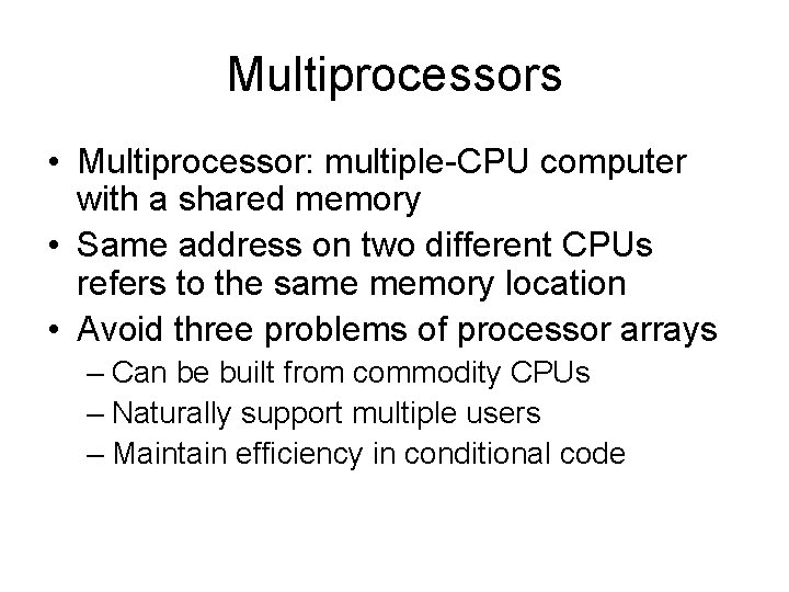 Multiprocessors • Multiprocessor: multiple-CPU computer with a shared memory • Same address on two