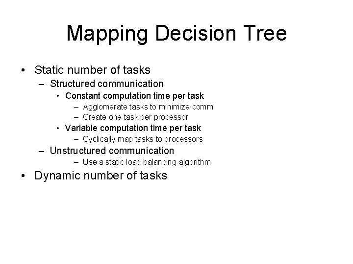 Mapping Decision Tree • Static number of tasks – Structured communication • Constant computation