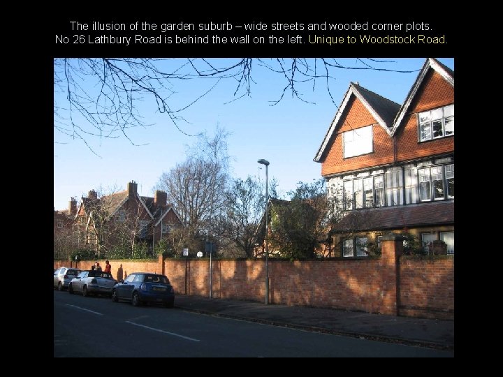 The illusion of the garden suburb – wide streets and wooded corner plots. No