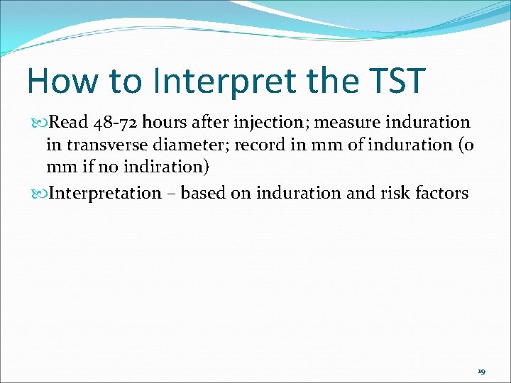 How to Interpret the TST Read 48 -72 hours after injection; measure induration in