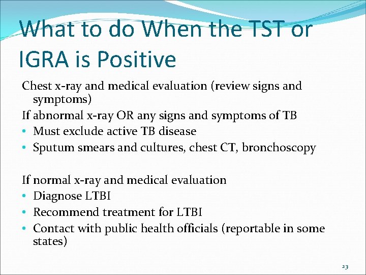 What to do When the TST or IGRA is Positive Chest x-ray and medical