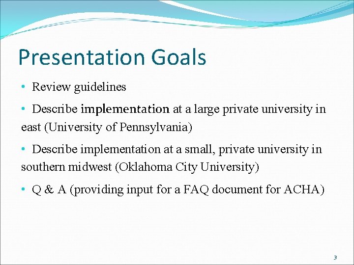 Presentation Goals • Review guidelines • Describe implementation at a large private university in