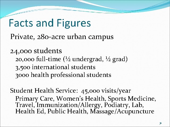 Facts and Figures Private, 280 -acre urban campus 24, 000 students 20, 000 full-time