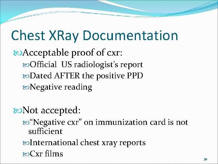 Chest XRay Documentation Acceptable proof of cxr: Official US radiologist's report Dated AFTER the