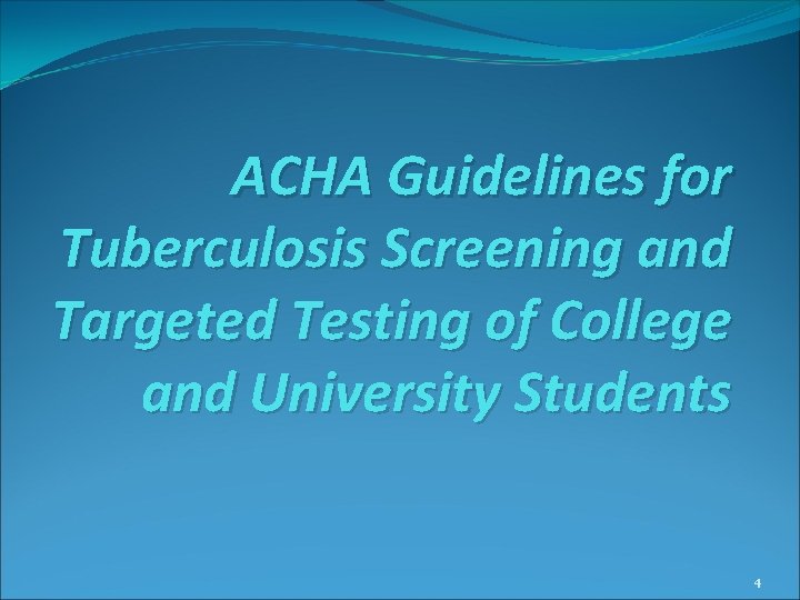 ACHA Guidelines for Tuberculosis Screening and Targeted Testing of College and University Students 4