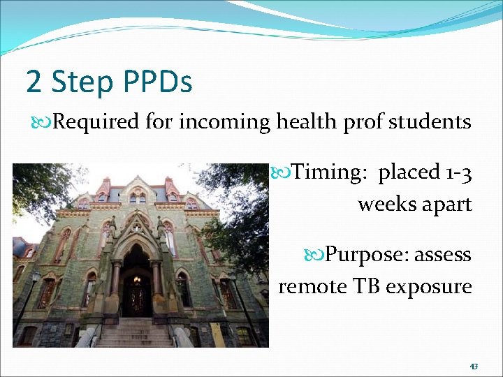 2 Step PPDs Required for incoming health prof students Timing: placed 1 -3 weeks