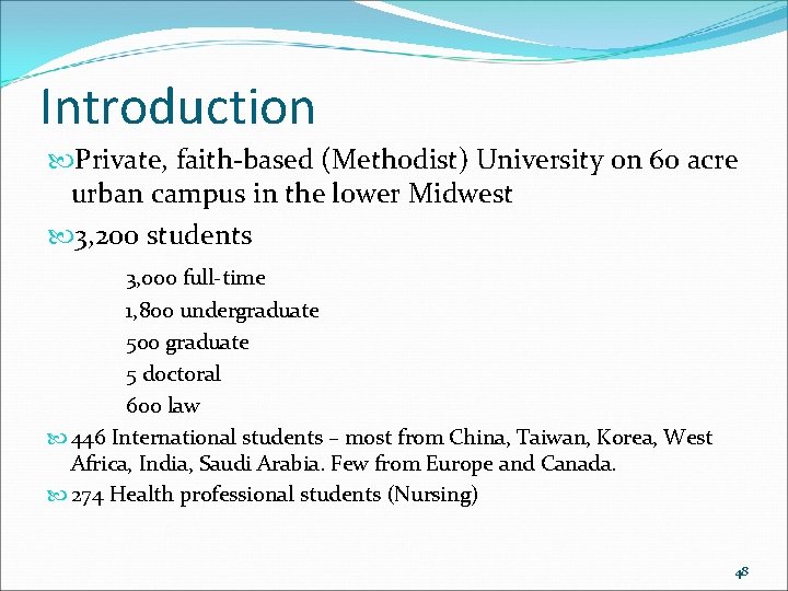 Introduction Private, faith-based (Methodist) University on 60 acre urban campus in the lower Midwest