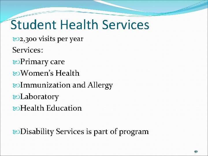 Student Health Services 2, 300 visits per year Services: Primary care Women’s Health Immunization