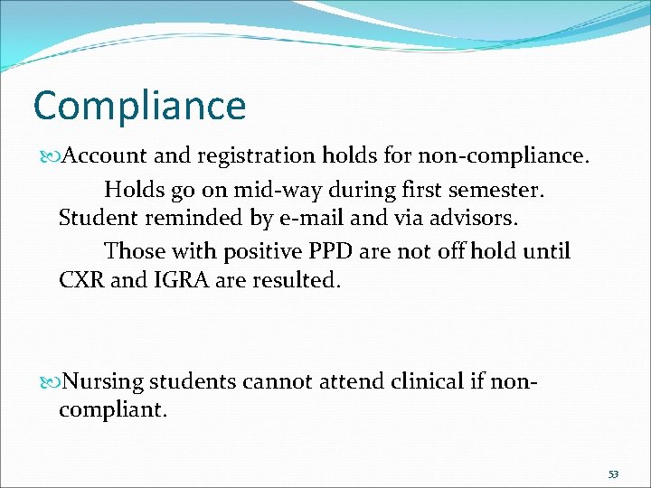 Compliance Account and registration holds for non-compliance. Holds go on mid-way during first semester.
