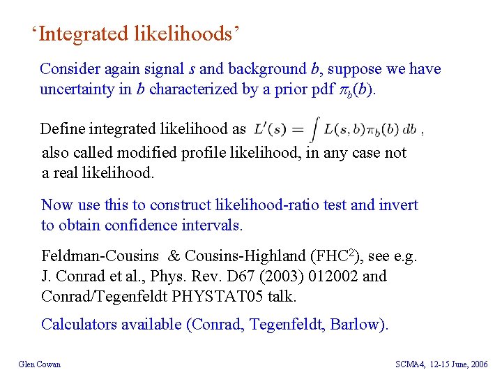 ‘Integrated likelihoods’ Consider again signal s and background b, suppose we have uncertainty in