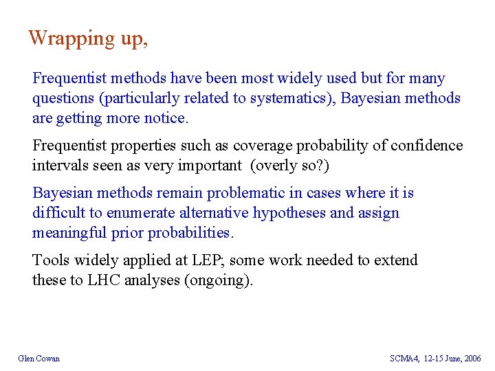 Wrapping up, Frequentist methods have been most widely used but for many questions (particularly