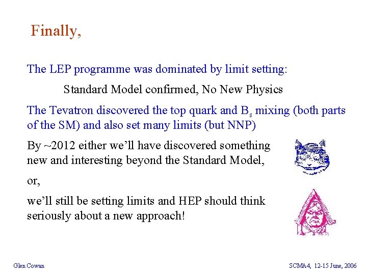 Finally, The LEP programme was dominated by limit setting: Standard Model confirmed, No New