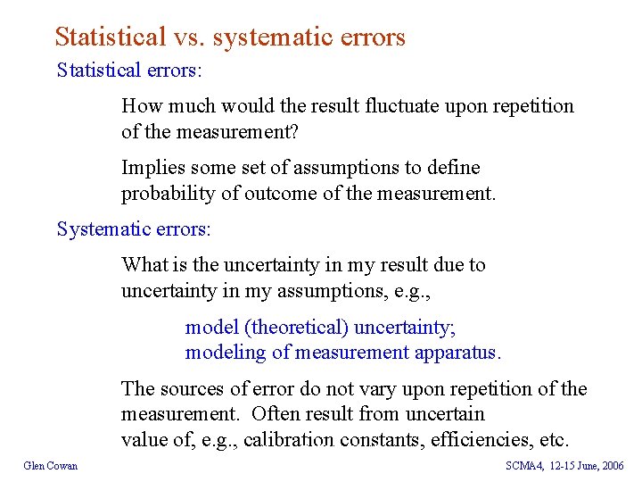 Statistical vs. systematic errors Statistical errors: How much would the result fluctuate upon repetition