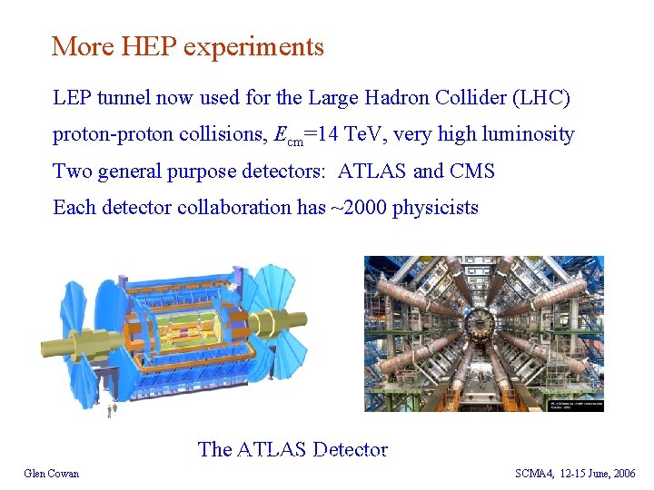 More HEP experiments LEP tunnel now used for the Large Hadron Collider (LHC) proton-proton