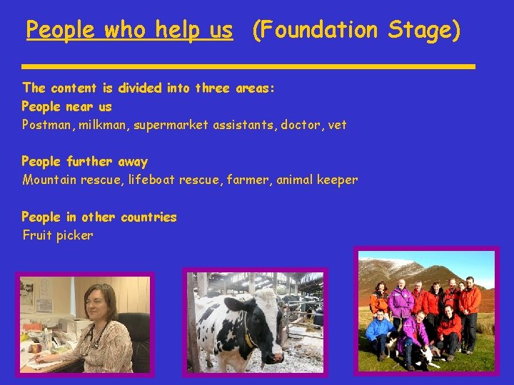 People who help us (Foundation Stage) The content is divided into three areas: People