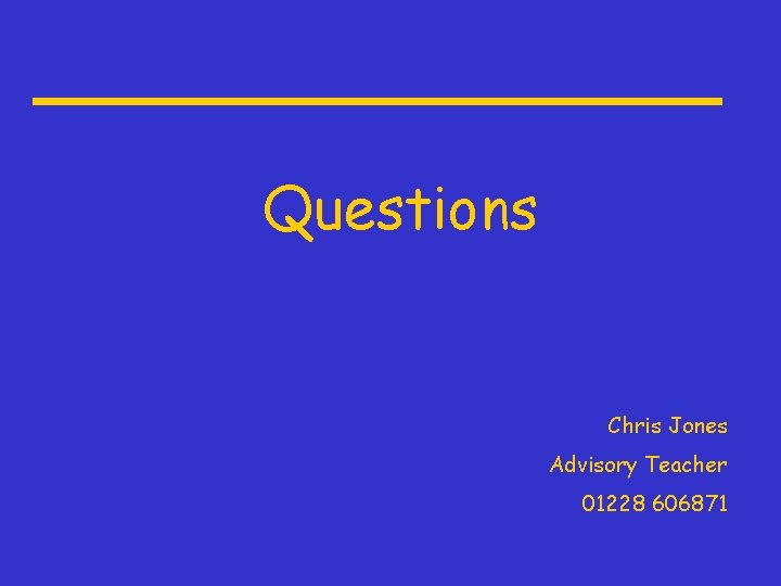 Questions Chris Jones Advisory Teacher 01228 606871 